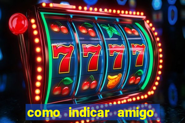 como indicar amigo na bet365